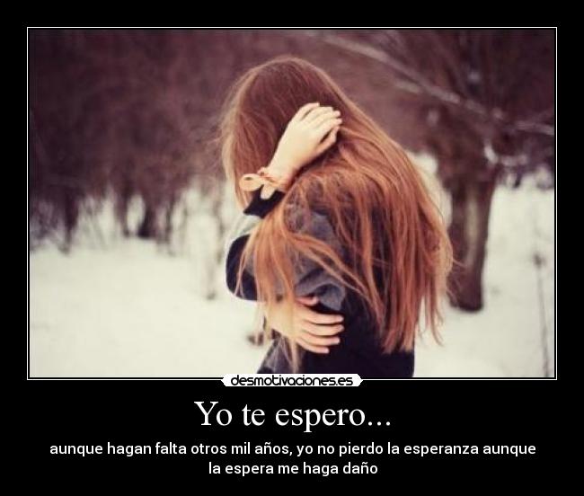 Yo te espero... -