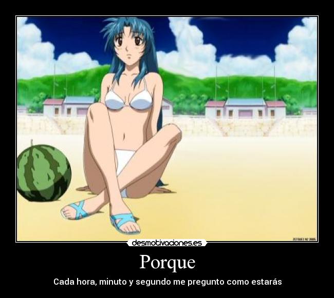 Porque - Cada hora, minuto y segundo me pregunto como estarás