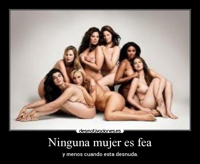 Ninguna mujer es fea -