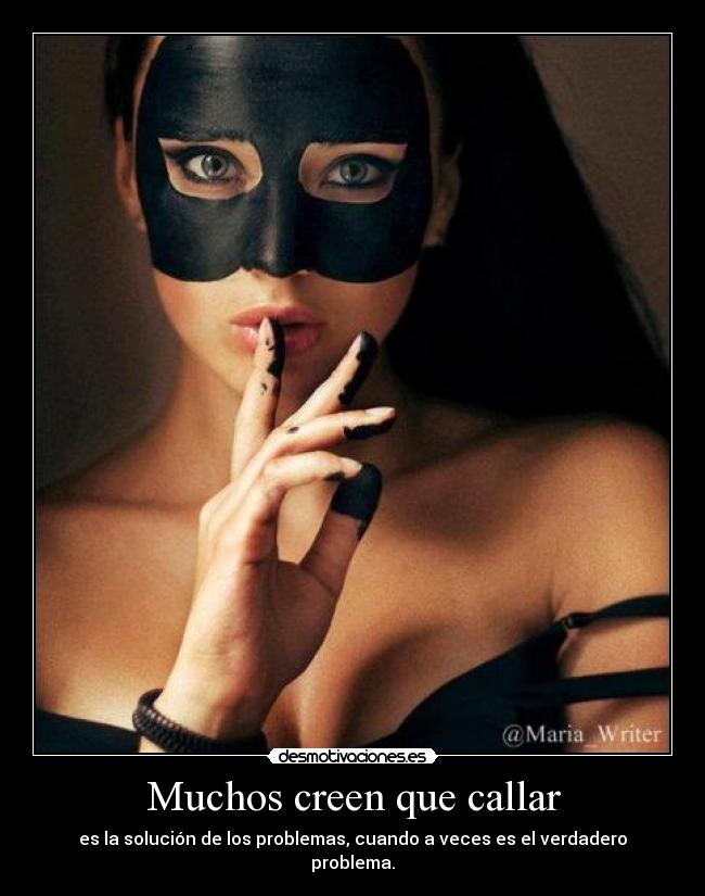 Muchos creen que callar - 
