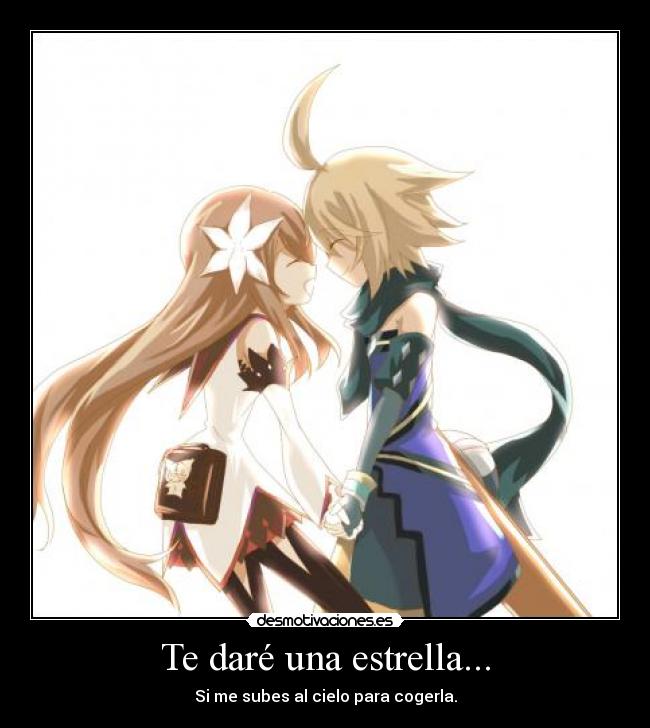 Te daré una estrella... - Si me subes al cielo para cogerla.