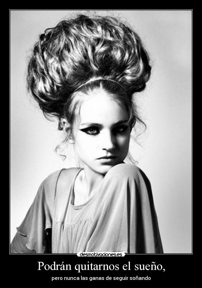 Podrán quitarnos el sueño, - pero nunca las ganas de seguir soñando