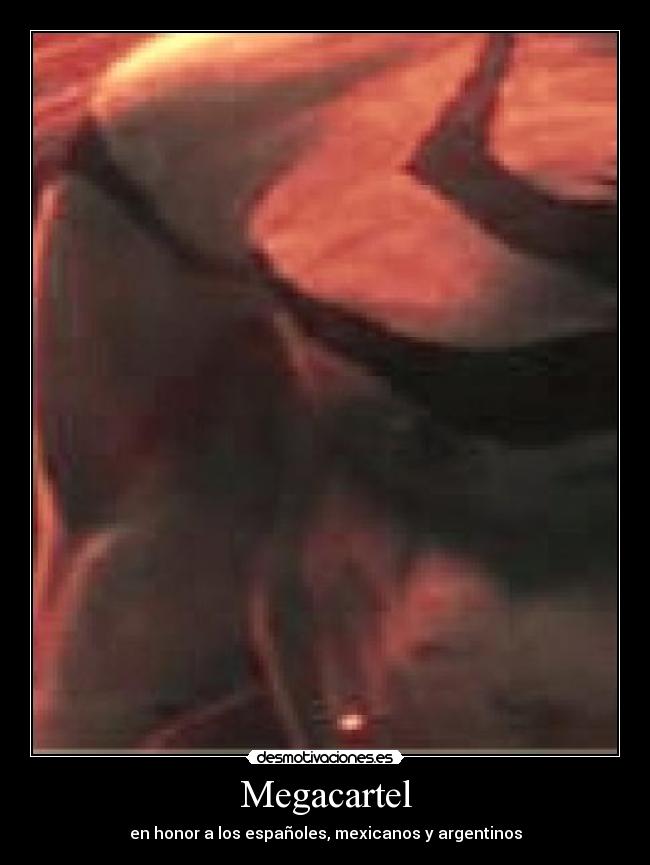 Megacartel - en honor a los españoles, mexicanos y argentinos