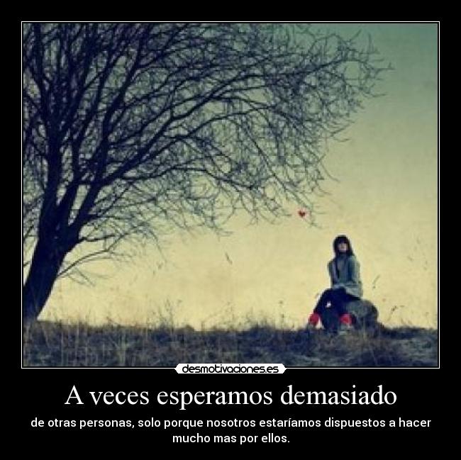 A veces esperamos demasiado - 