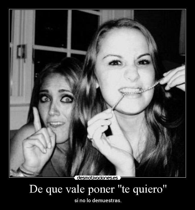 De que vale poner te quiero -