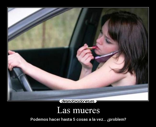 Las mueres - Podemos hacer hasta 5 cosas a la vez... ¿problem?