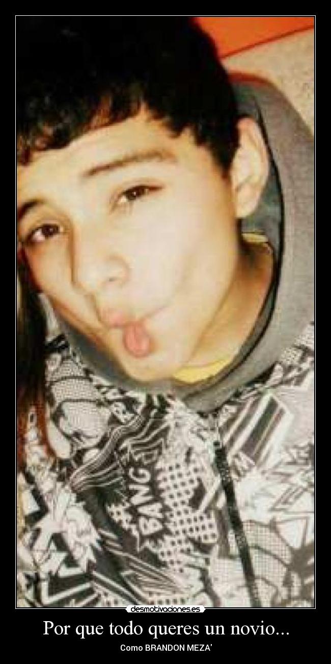 Por que todo queres un novio... - Como BRANDON MEZA
