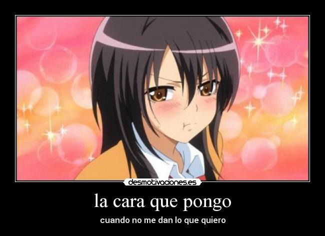 la cara que pongo - cuando no me dan lo que quiero