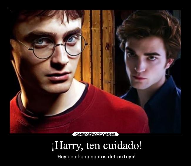 ¡Harry, ten cuidado! - ¡Hay un chupa cabras detras tuyo!