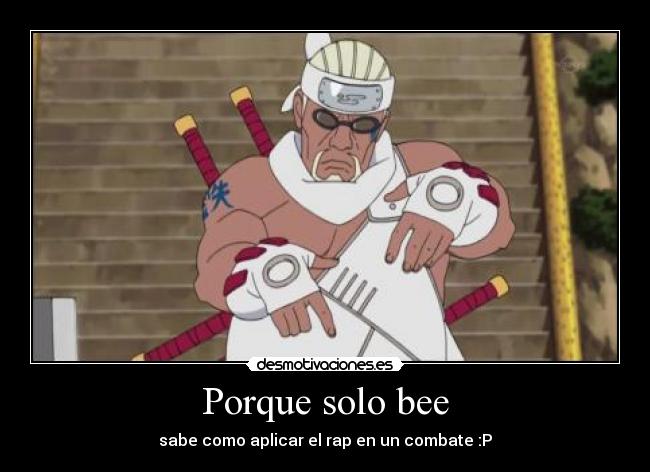 Porque solo bee - sabe como aplicar el rap en un combate :P