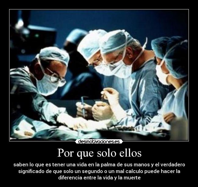Por que solo ellos - saben lo que es tener una vida en la palma de sus manos y el verdadero
significado de que solo un segundo o un mal calculo puede hacer la
diferencia entre la vida y la muerte