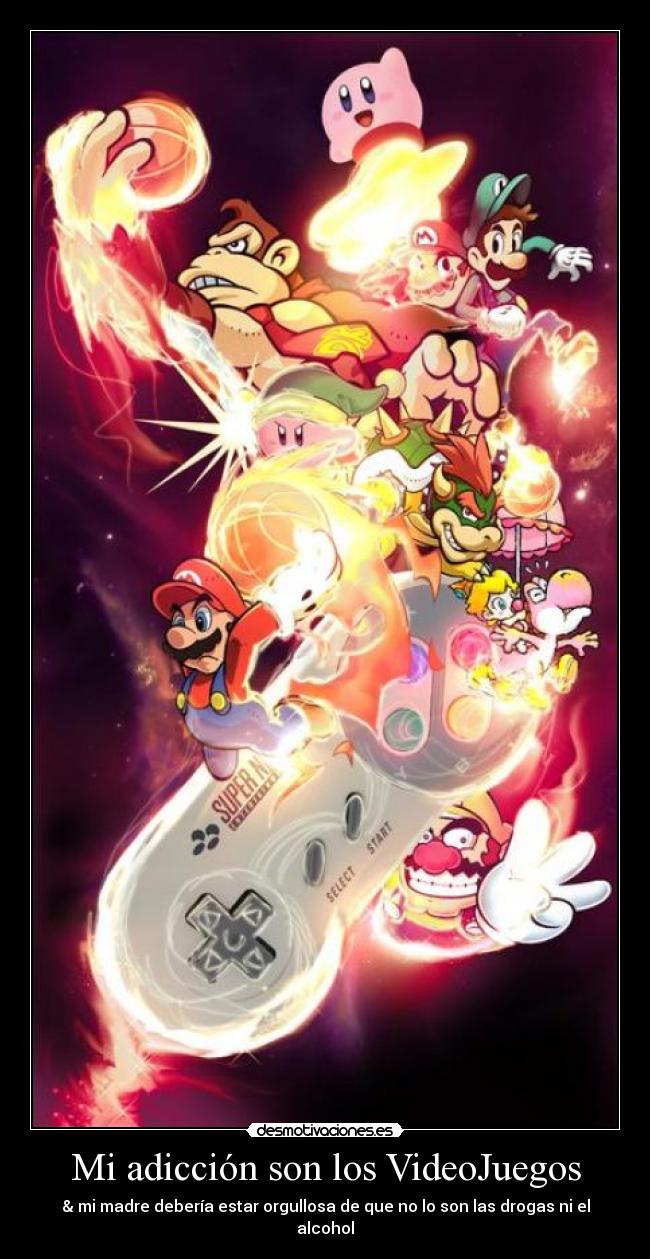 Mi adicción son los VideoJuegos - & mi madre debería estar orgullosa de que no lo son las drogas ni el alcohol