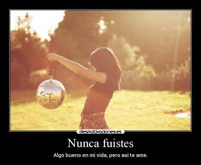 Nunca fuistes -
