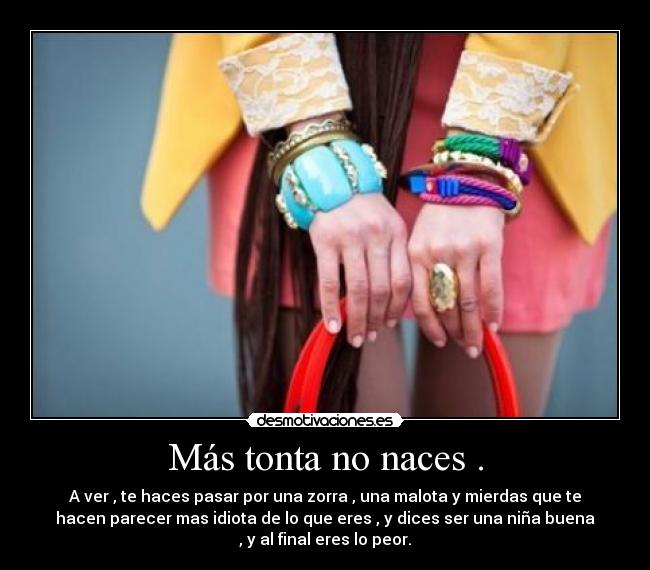 Más tonta no naces . -