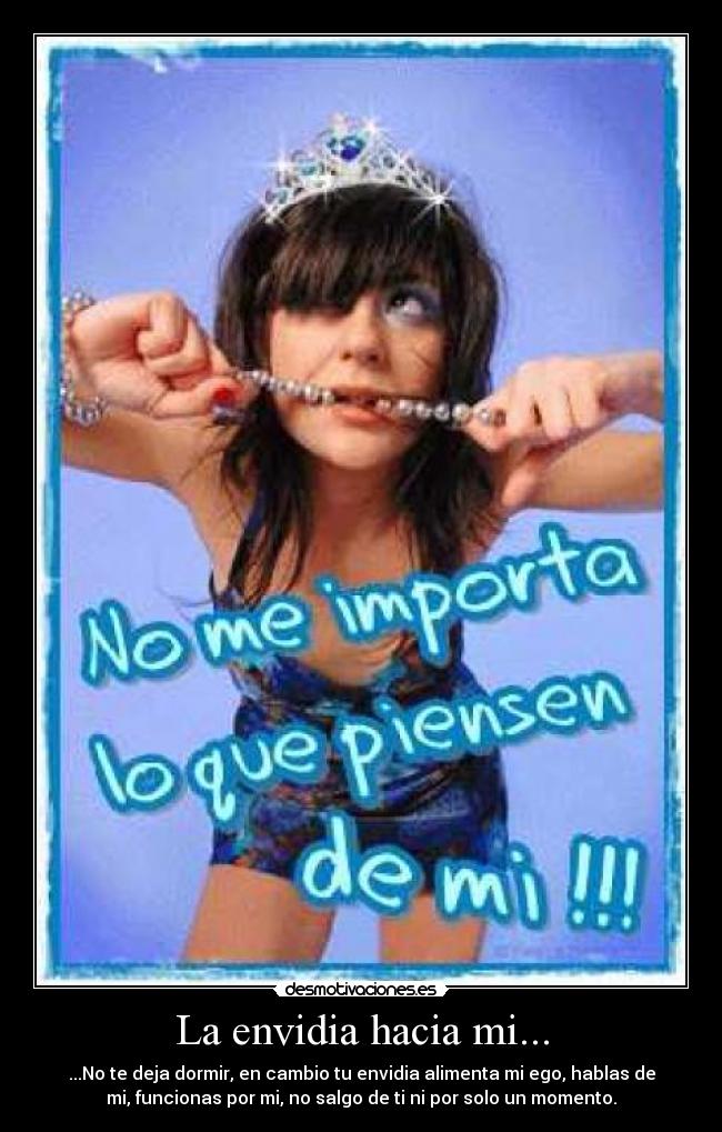 La envidia hacia mi... -