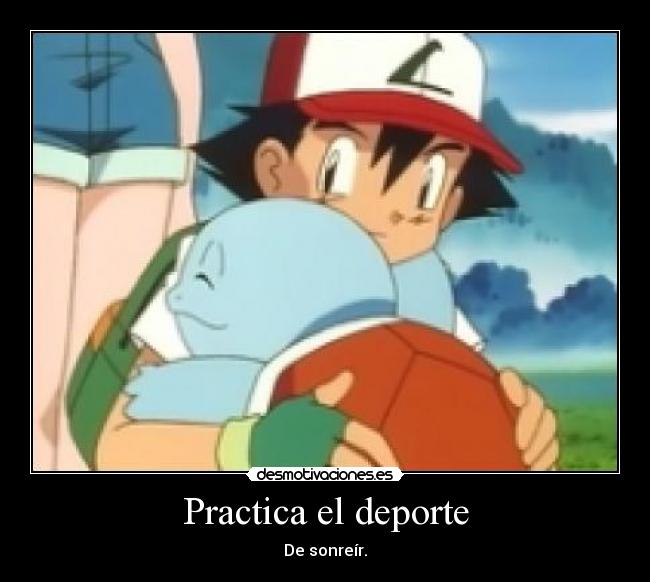 Practica el deporte - De sonreír.