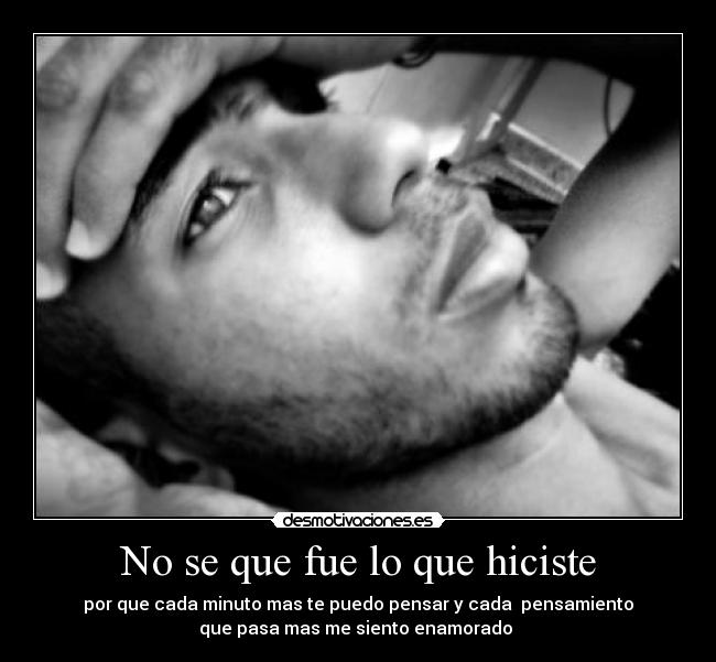 No se que fue lo que hiciste -