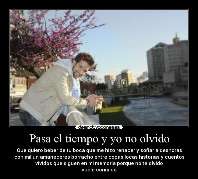 Pasa el tiempo y yo no olvido -