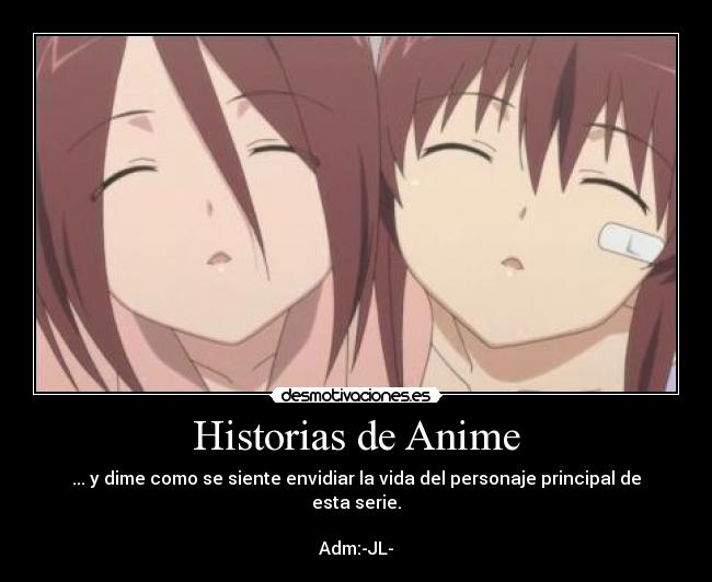 Historias de Anime - ... y dime como se siente envidiar la vida del personaje principal de esta serie.

Adm:-JL-