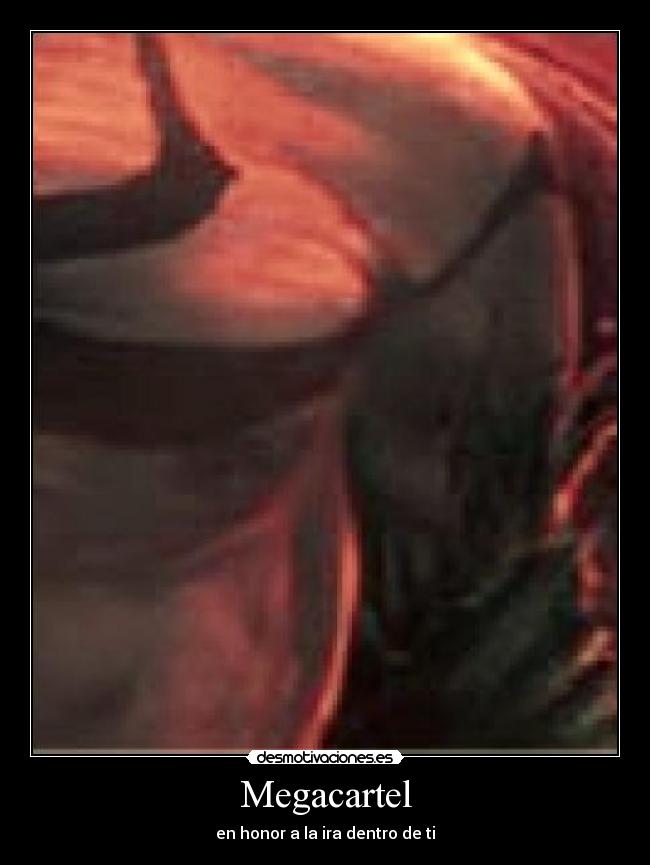 Megacartel - en honor a la ira dentro de ti