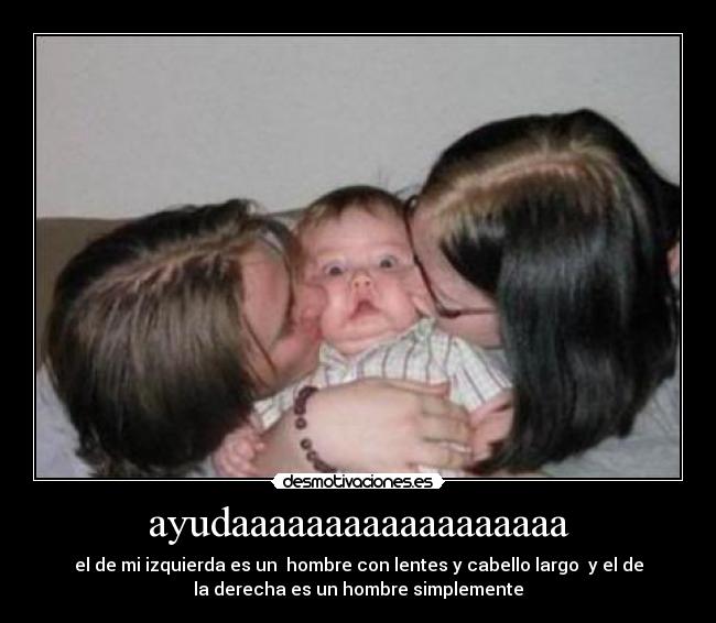 carteles hombres dos ayuda bebe lentes largo derecha izquierda cabello desmotivaciones