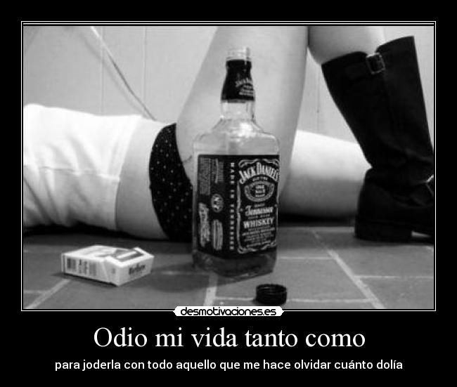 Odio mi vida tanto como - 
