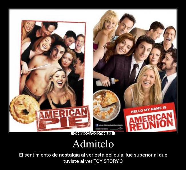 Admitelo - El sentimiento de nostalgia al ver esta pelicula, fue superior al que
tuviste al ver TOY STORY 3