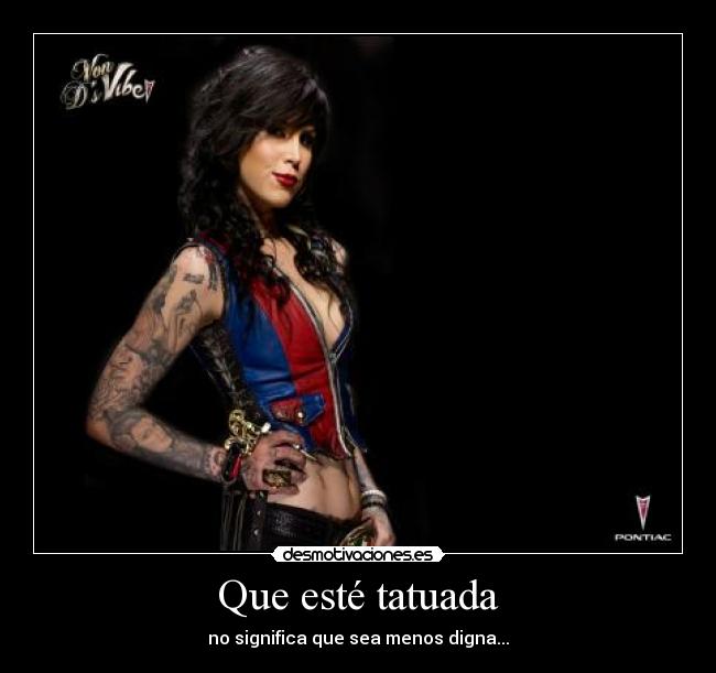 Que esté tatuada - no significa que sea menos digna...