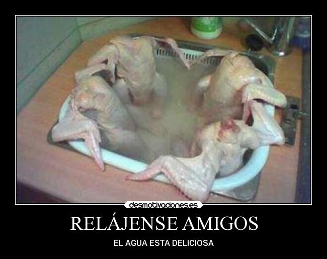 RELÁJENSE AMIGOS - EL AGUA ESTA DELICIOSA