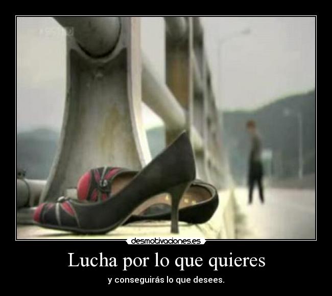 Lucha por lo que quieres -