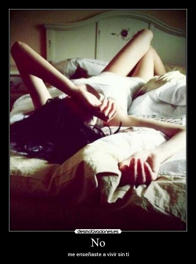 No - me enseñaste a vivir sin ti