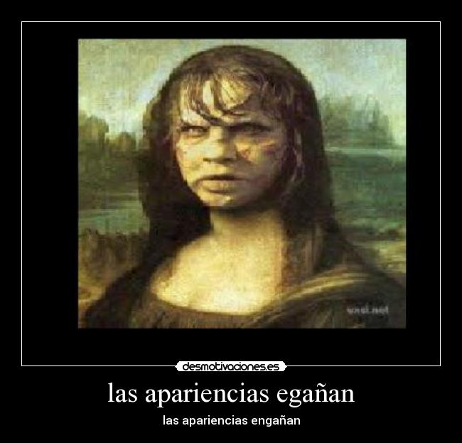 las apariencias egañan - 