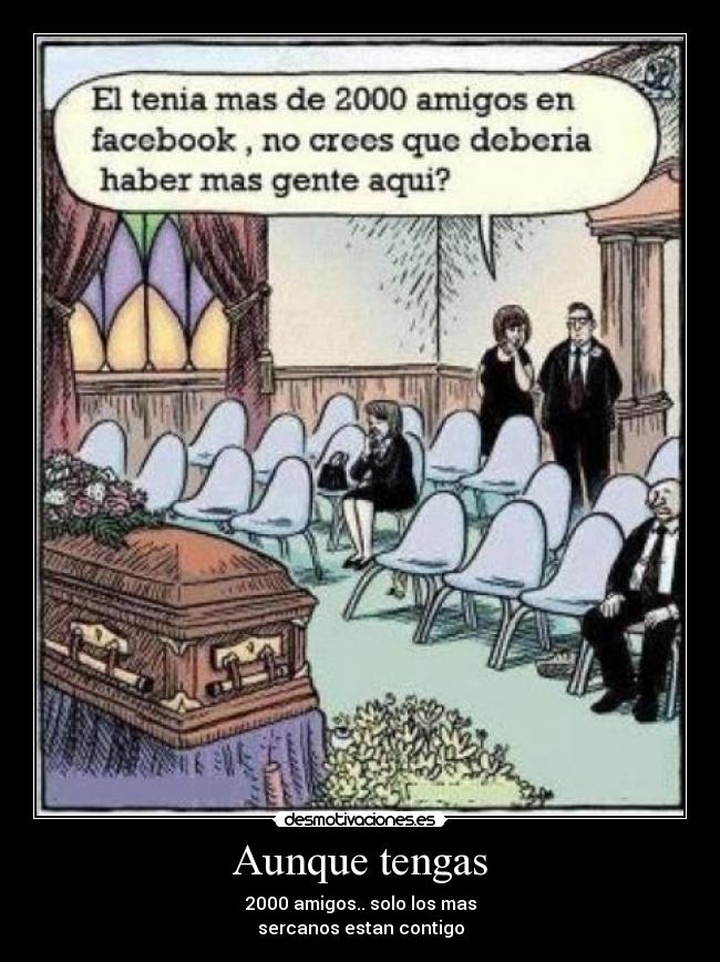 carteles aunque tengas 2000 amigos verdad desmotivaciones