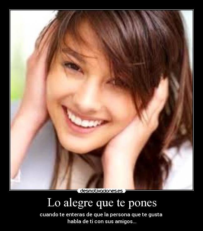 Lo alegre que te pones - 