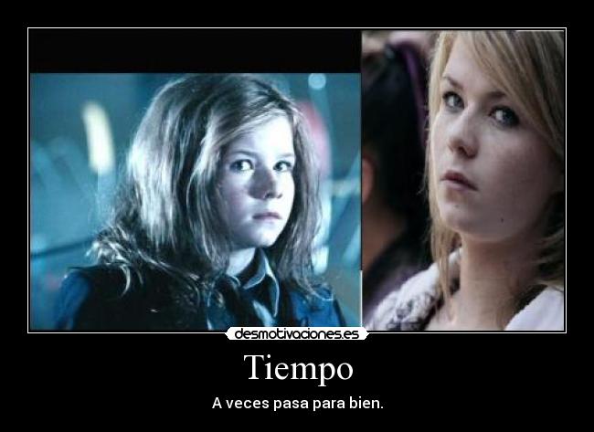 Tiempo - A veces pasa para bien.