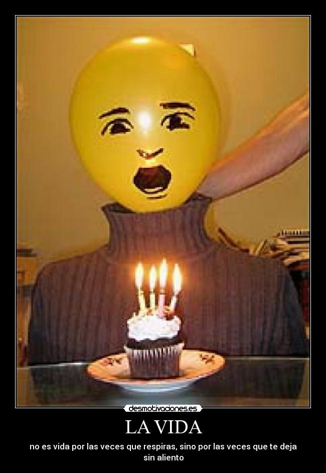 LA VIDA - no es vida por las veces que respiras, sino por las veces que te deja sin aliento