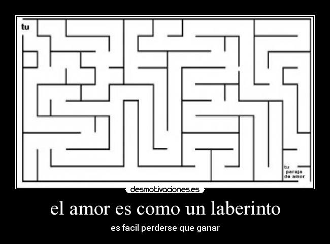 el amor es como un laberinto - es facil perderse que ganar