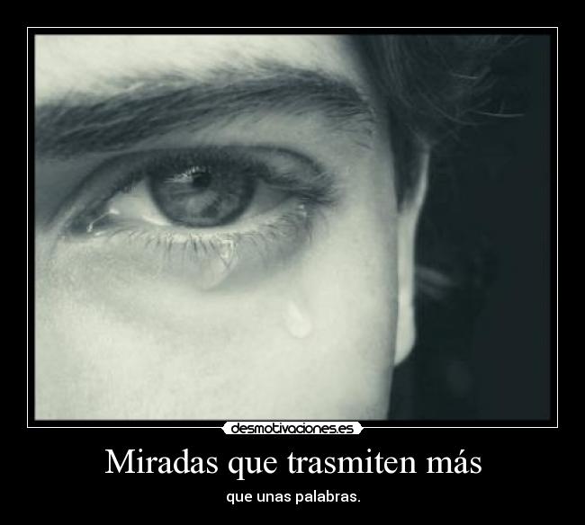 Miradas que trasmiten más - que unas palabras.