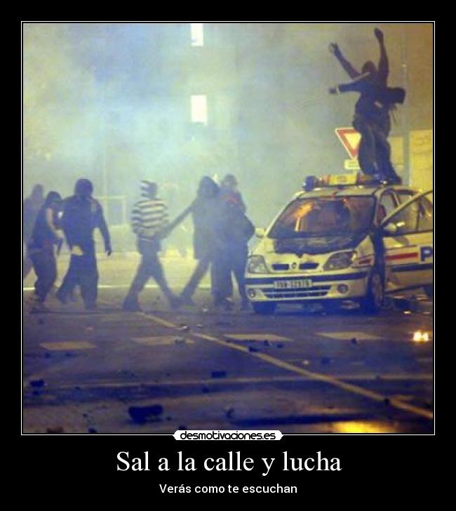 Sal a la calle y lucha - 