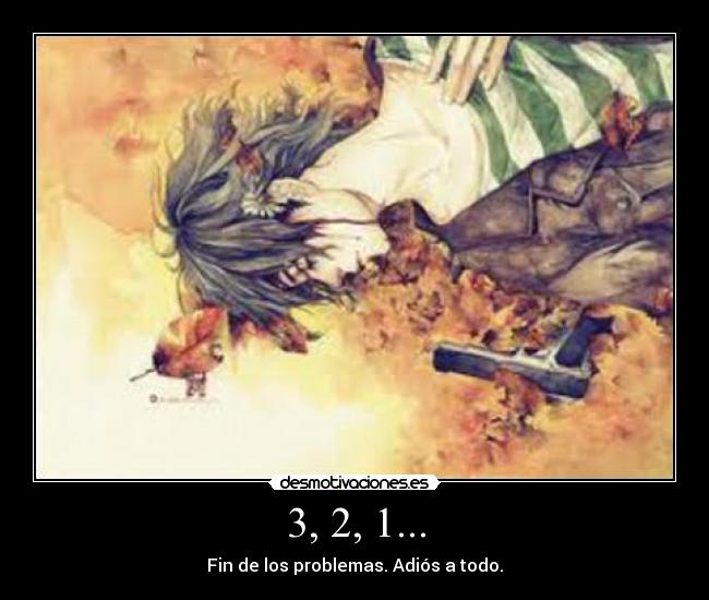 3, 2, 1... - Fin de los problemas. Adiós a todo.