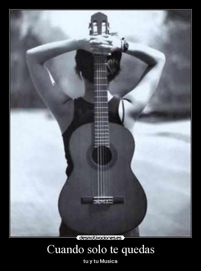 Cuando solo te quedas - tu y tu Musica