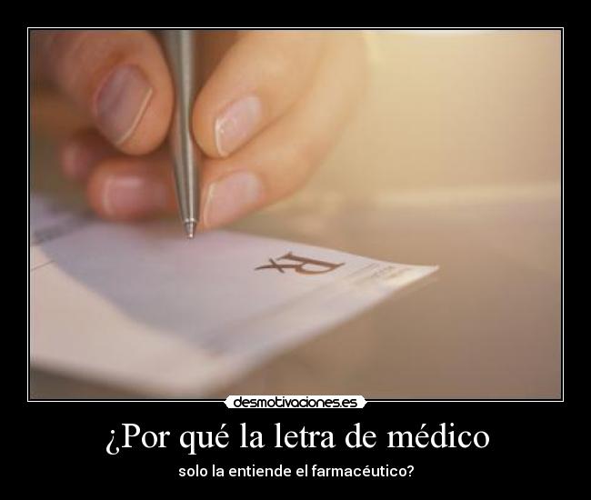 ¿Por qué la letra de médico - solo la entiende el farmacéutico?