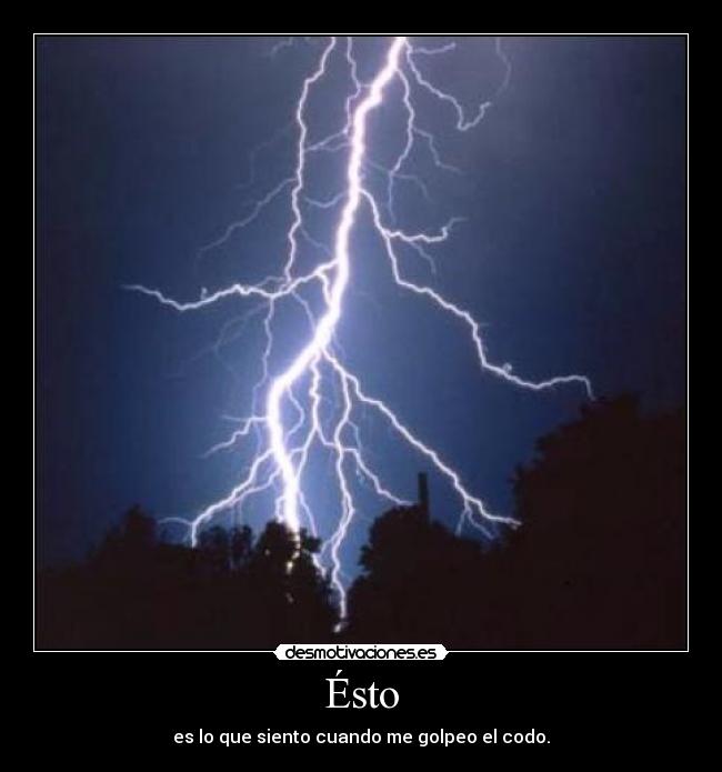 Ésto - es lo que siento cuando me golpeo el codo.