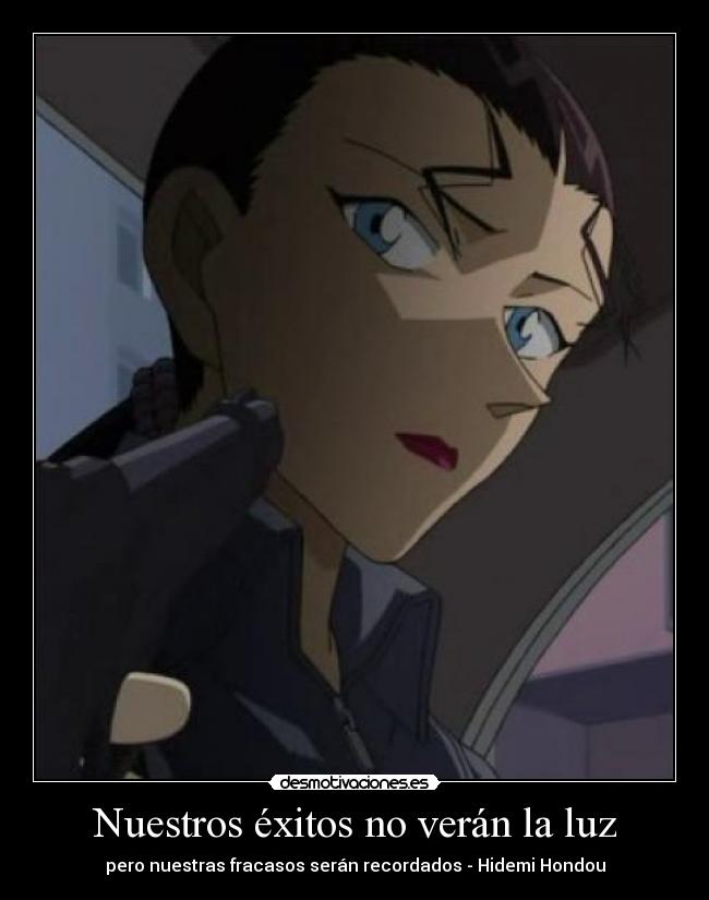 carteles nuestros exitos veran luz pero nuestros fracasos seran recordados hidemi kir detective conan desmotivaciones