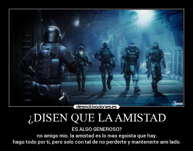 ¿DISEN QUE LA AMISTAD -