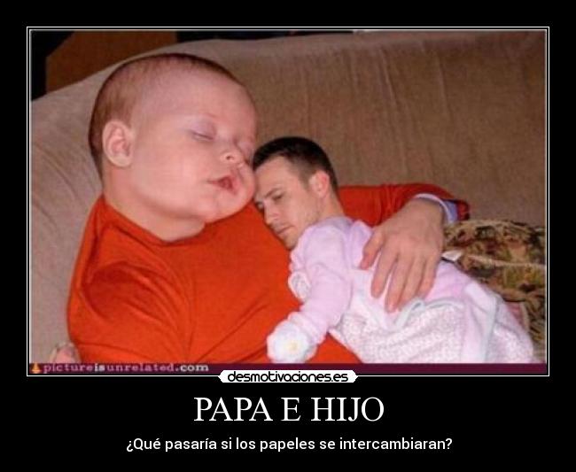 PAPA E HIJO - ¿Qué pasaría si los papeles se intercambiaran?
