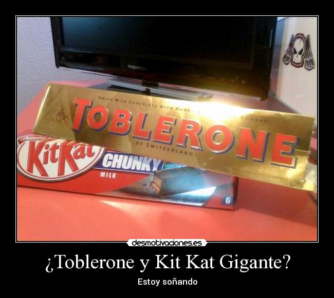 ¿Toblerone y Kit Kat Gigante? - Estoy soñando