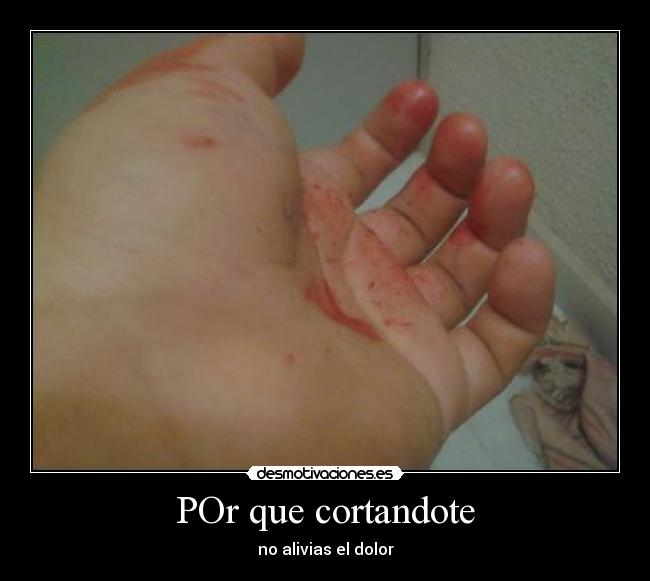 POr que cortandote - no alivias el dolor