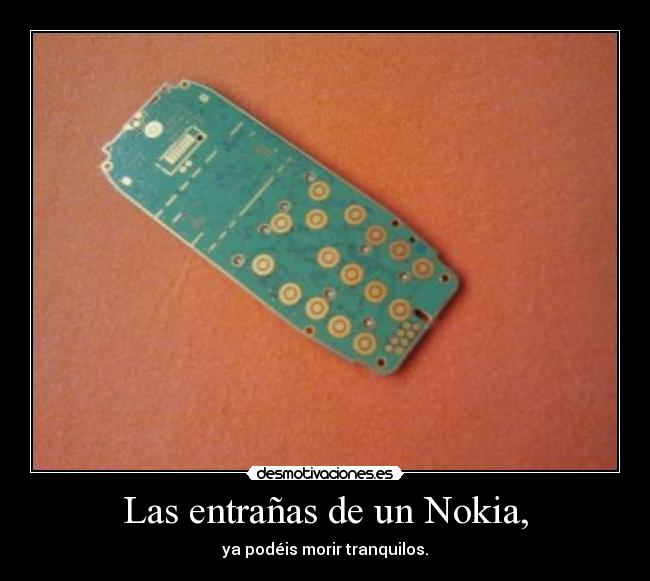 Las entrañas de un Nokia, - ya podéis morir tranquilos.