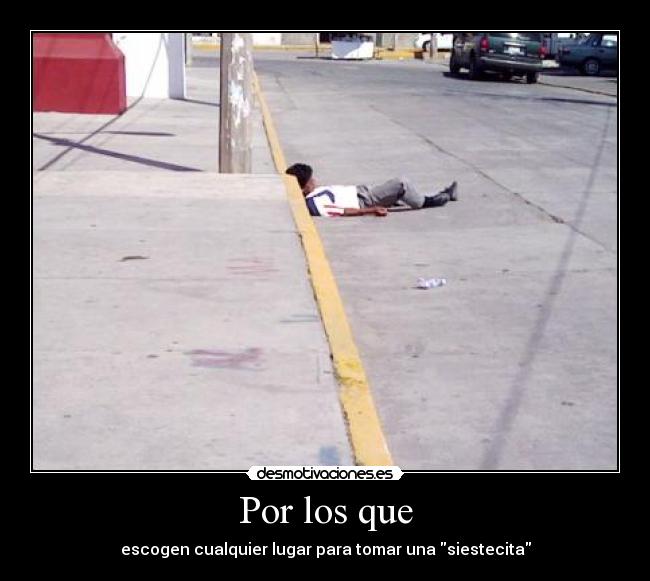 Por los que - escogen cualquier lugar para tomar una siestecita